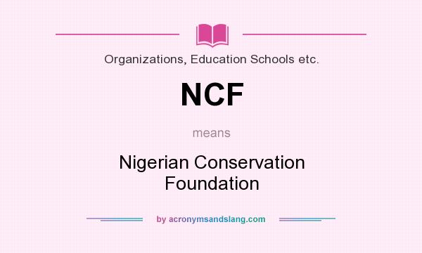 What does NCF mean? It stands for Nigerian Conservation Foundation
