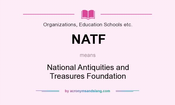 What does NATF mean? It stands for National Antiquities and Treasures Foundation