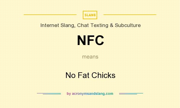 What does NFC mean? It stands for No Fat Chicks