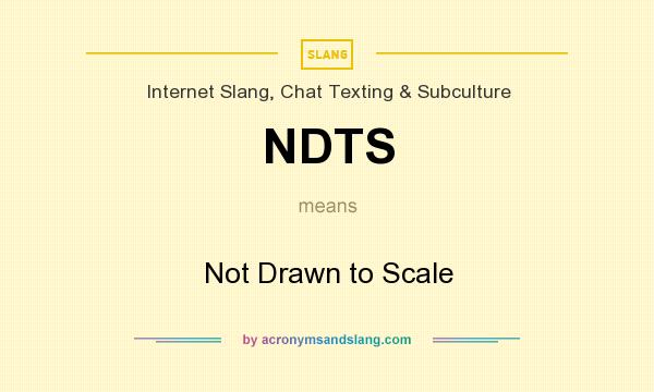 What does NDTS mean? It stands for Not Drawn to Scale