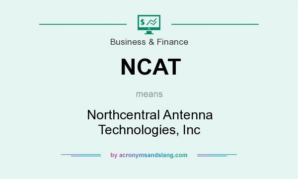 What does NCAT mean? It stands for Northcentral Antenna Technologies, Inc