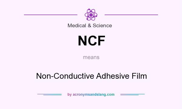 What does NCF mean? It stands for Non-Conductive Adhesive Film
