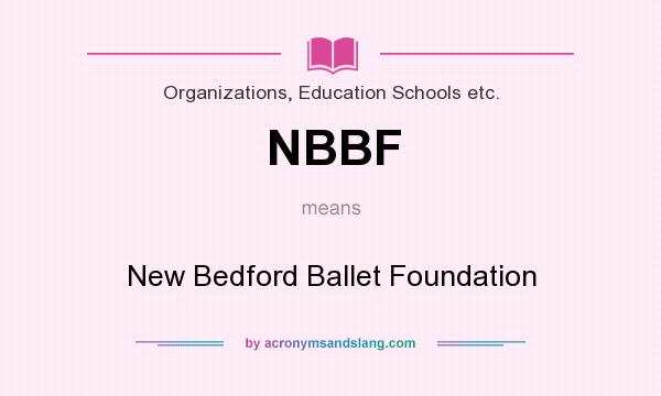 What does NBBF mean? It stands for New Bedford Ballet Foundation