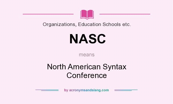 What does NASC mean? It stands for North American Syntax Conference