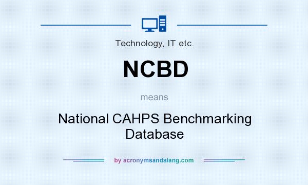 What does NCBD mean? It stands for National CAHPS Benchmarking Database