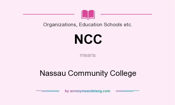 What does NCC mean? It stands for Nassau Community College