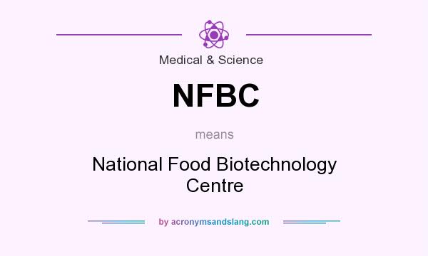 What does NFBC mean? It stands for National Food Biotechnology Centre