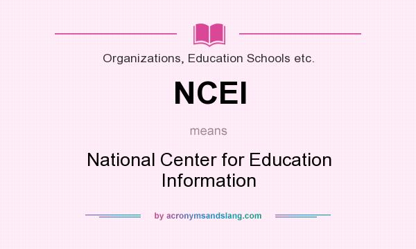 What does NCEI mean? It stands for National Center for Education Information