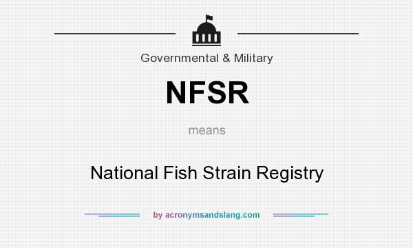 What does NFSR mean? It stands for National Fish Strain Registry