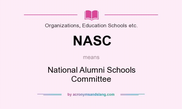What does NASC mean? It stands for National Alumni Schools Committee