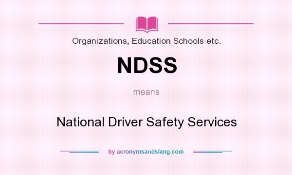 What does NDSS mean? It stands for National Driver Safety Services