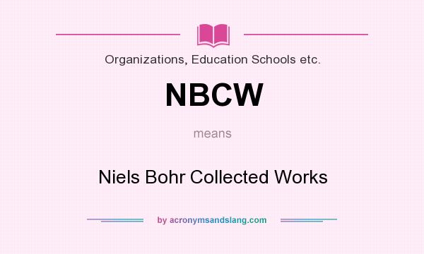 What does NBCW mean? It stands for Niels Bohr Collected Works