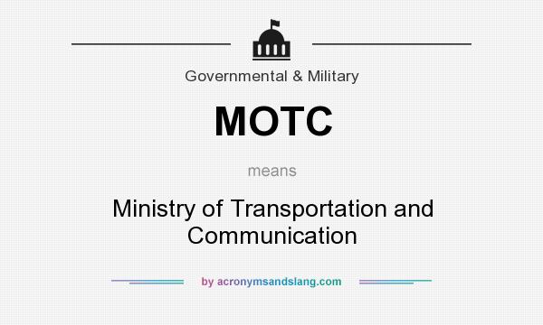 What does MOTC mean? It stands for Ministry of Transportation and Communication