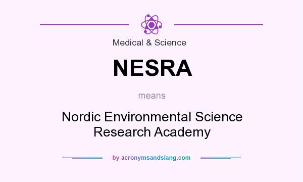 What does NESRA mean? It stands for Nordic Environmental Science Research Academy