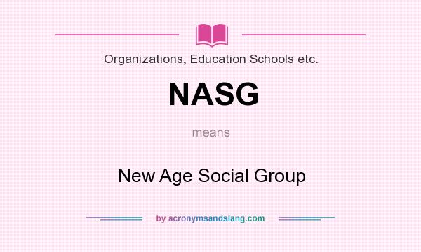 What does NASG mean? It stands for New Age Social Group