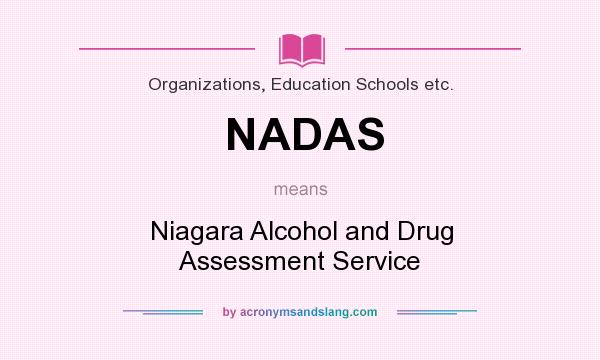 What does NADAS mean? It stands for Niagara Alcohol and Drug Assessment Service