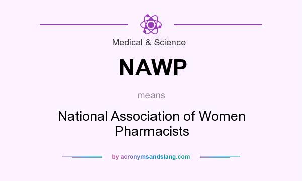 What does NAWP mean? It stands for National Association of Women Pharmacists