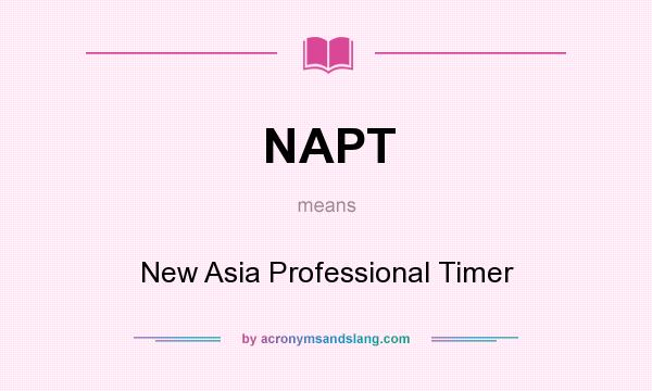 What does NAPT mean? It stands for New Asia Professional Timer