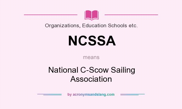 What does NCSSA mean? It stands for National C-Scow Sailing Association