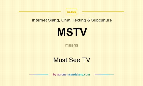What does MSTV mean? It stands for Must See TV