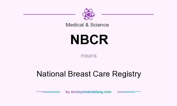 What does NBCR mean? It stands for National Breast Care Registry