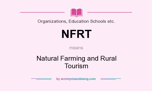 What does NFRT mean? It stands for Natural Farming and Rural Tourism