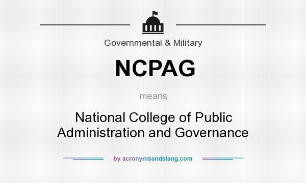 What does NCPAG mean? It stands for National College of Public Administration and Governance