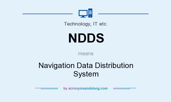 What does NDDS mean? It stands for Navigation Data Distribution System