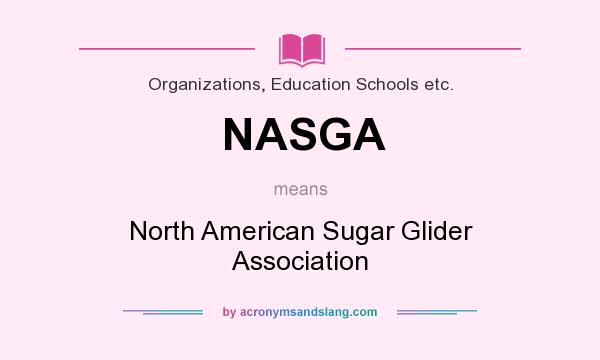 What does NASGA mean? It stands for North American Sugar Glider Association
