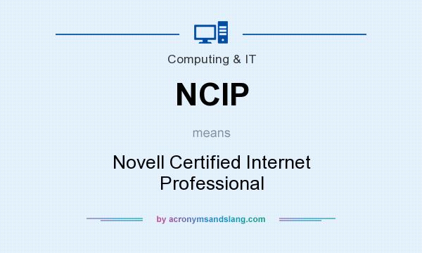 What does NCIP mean? It stands for Novell Certified Internet Professional