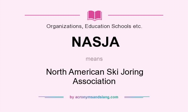 What does NASJA mean? It stands for North American Ski Joring Association