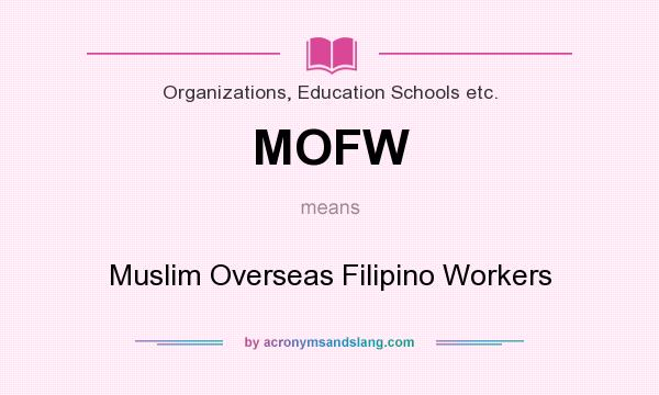 What does MOFW mean? It stands for Muslim Overseas Filipino Workers