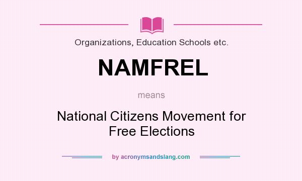 What does NAMFREL mean? It stands for National Citizens Movement for Free Elections