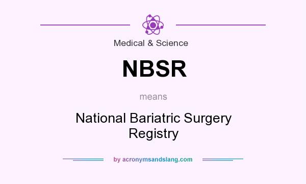 What does NBSR mean? It stands for National Bariatric Surgery Registry