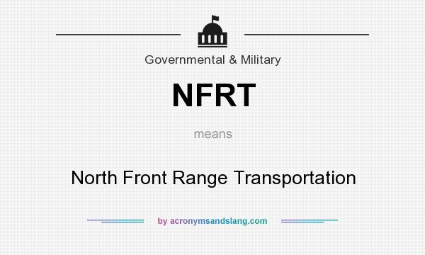 What does NFRT mean? It stands for North Front Range Transportation