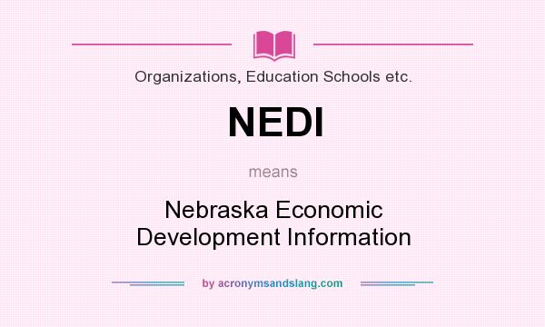 What does NEDI mean? It stands for Nebraska Economic Development Information