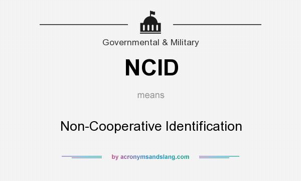 What does NCID mean? It stands for Non-Cooperative Identification