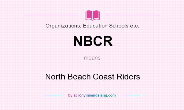 What does NBCR mean? It stands for North Beach Coast Riders