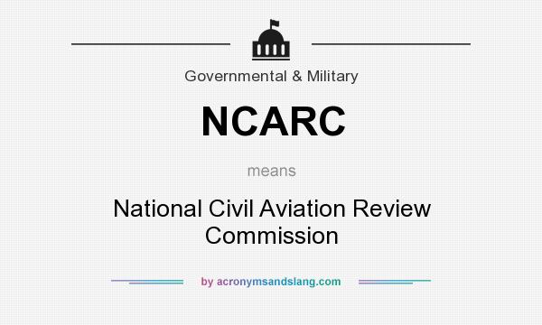 What does NCARC mean? It stands for National Civil Aviation Review Commission