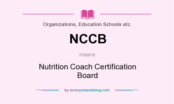 What does NCCB mean? It stands for Nutrition Coach Certification Board