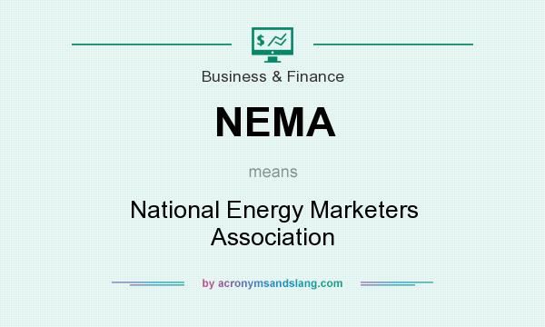 What does NEMA mean? It stands for National Energy Marketers Association