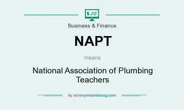What does NAPT mean? It stands for National Association of Plumbing Teachers