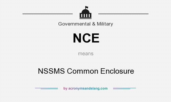 What does NCE mean? It stands for NSSMS Common Enclosure