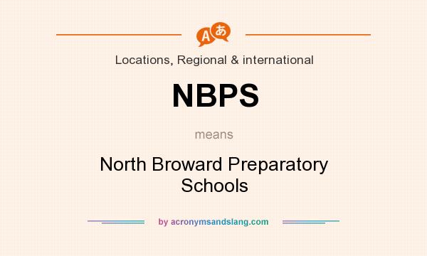 What does NBPS mean? It stands for North Broward Preparatory Schools