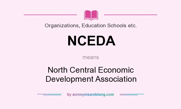 What does NCEDA mean? It stands for North Central Economic Development Association