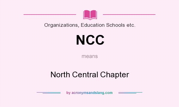 What does NCC mean? It stands for North Central Chapter