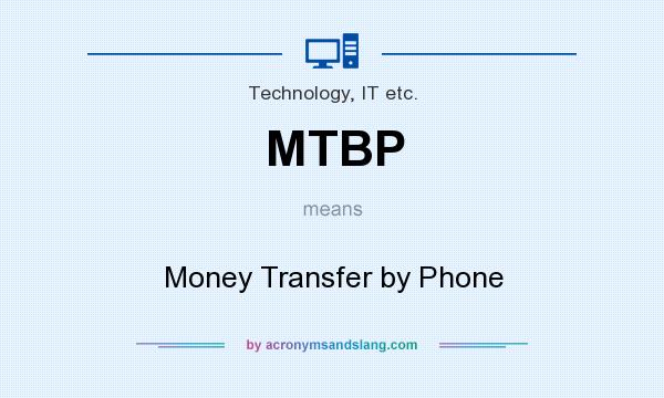 What does MTBP mean? It stands for Money Transfer by Phone