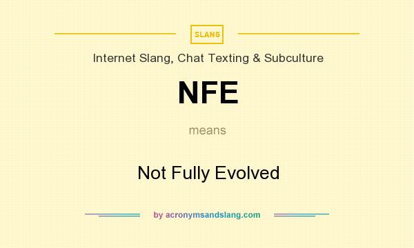 What does NFE mean? It stands for Not Fully Evolved