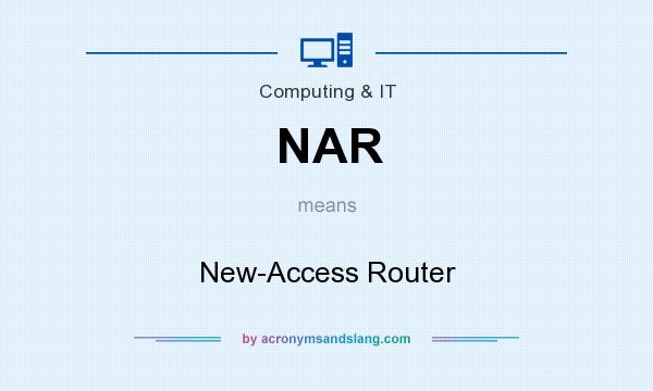 What does NAR mean? It stands for New-Access Router