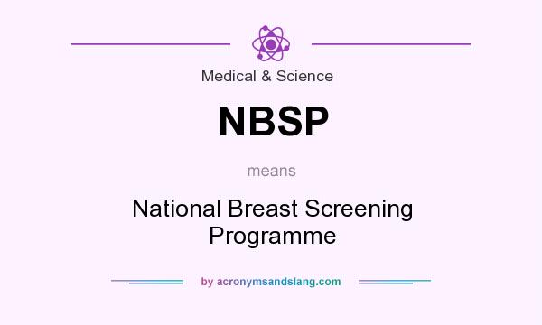 What does NBSP mean? It stands for National Breast Screening Programme